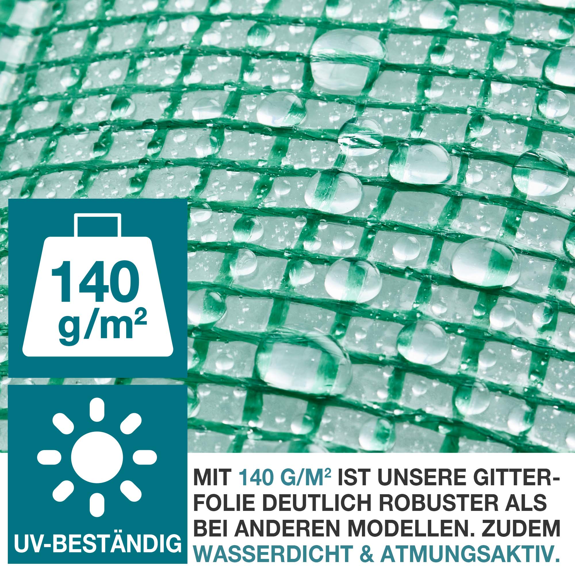 Mit 140 g/qm ist unsere Gitterfolie deutlich robuster als bei anderen Modellen zudem wasserdicht und atmungsaktiv